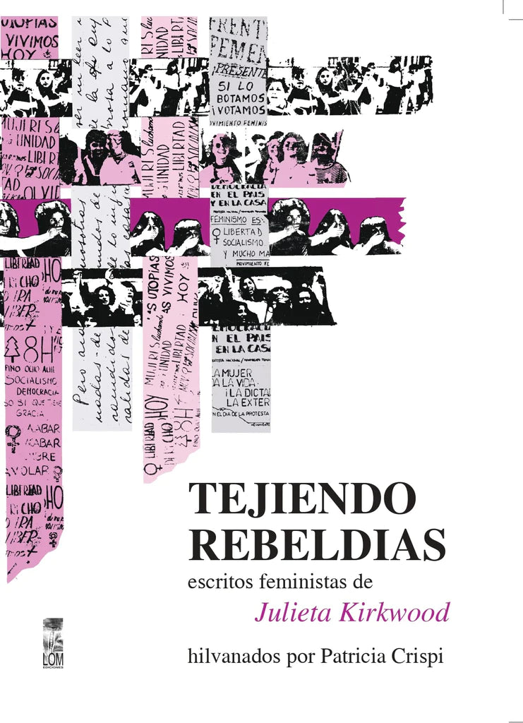 Tejiendo rebeldías. Escritos feministas de Julieta Kirwood