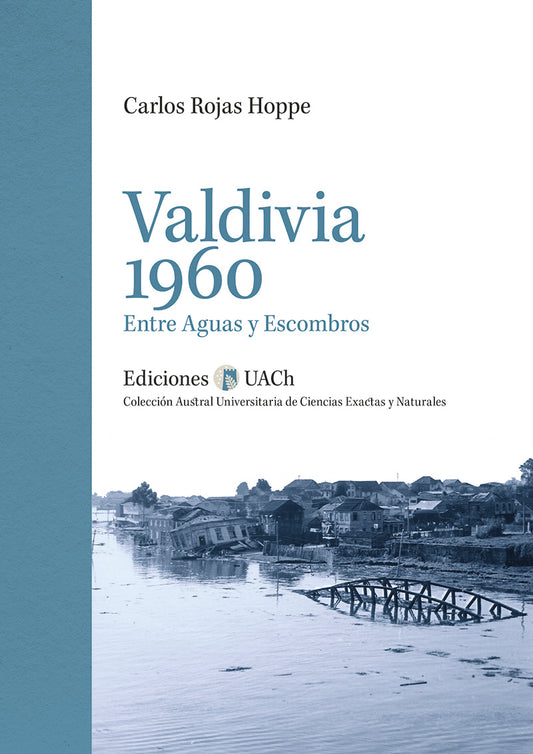Valdivia 1960. Entre aguas y Escombros