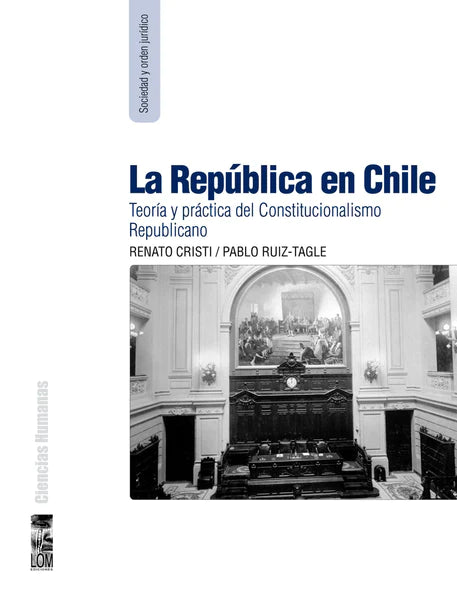 La república en Chile. Teoría y práctica del Constitucionalismo Republicano