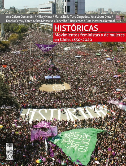 Históricas. Movimientos feministas y de mujeres en Chile, 1850-2020