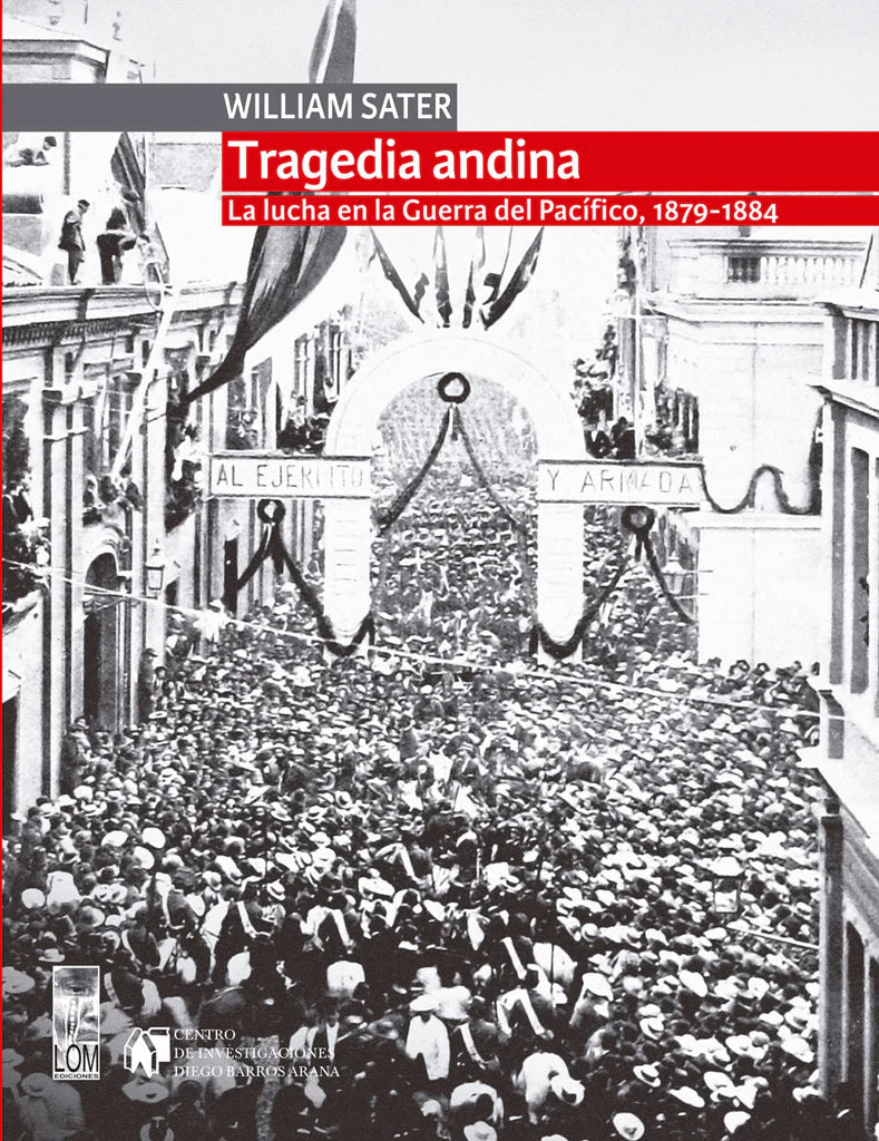 Tragedia andina. La lucha en la guerra del pacífico, 1879-1884