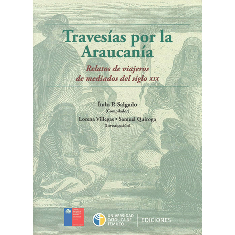 Travesías por la Araucanía. Relatos de viajeros a mediados del siglo XIX