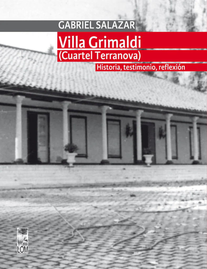 Villa Grimaldi (Cuartel Terranova) Volumen I: Historia, testimonio, reflexión