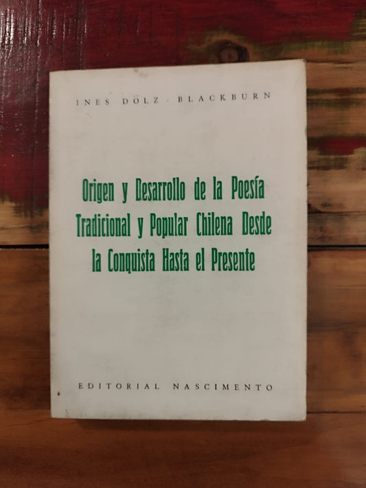 Origen y Desarrollo de la Poesía Tradicional y Popular Chilena Desde la Conquista Hasta el Presente