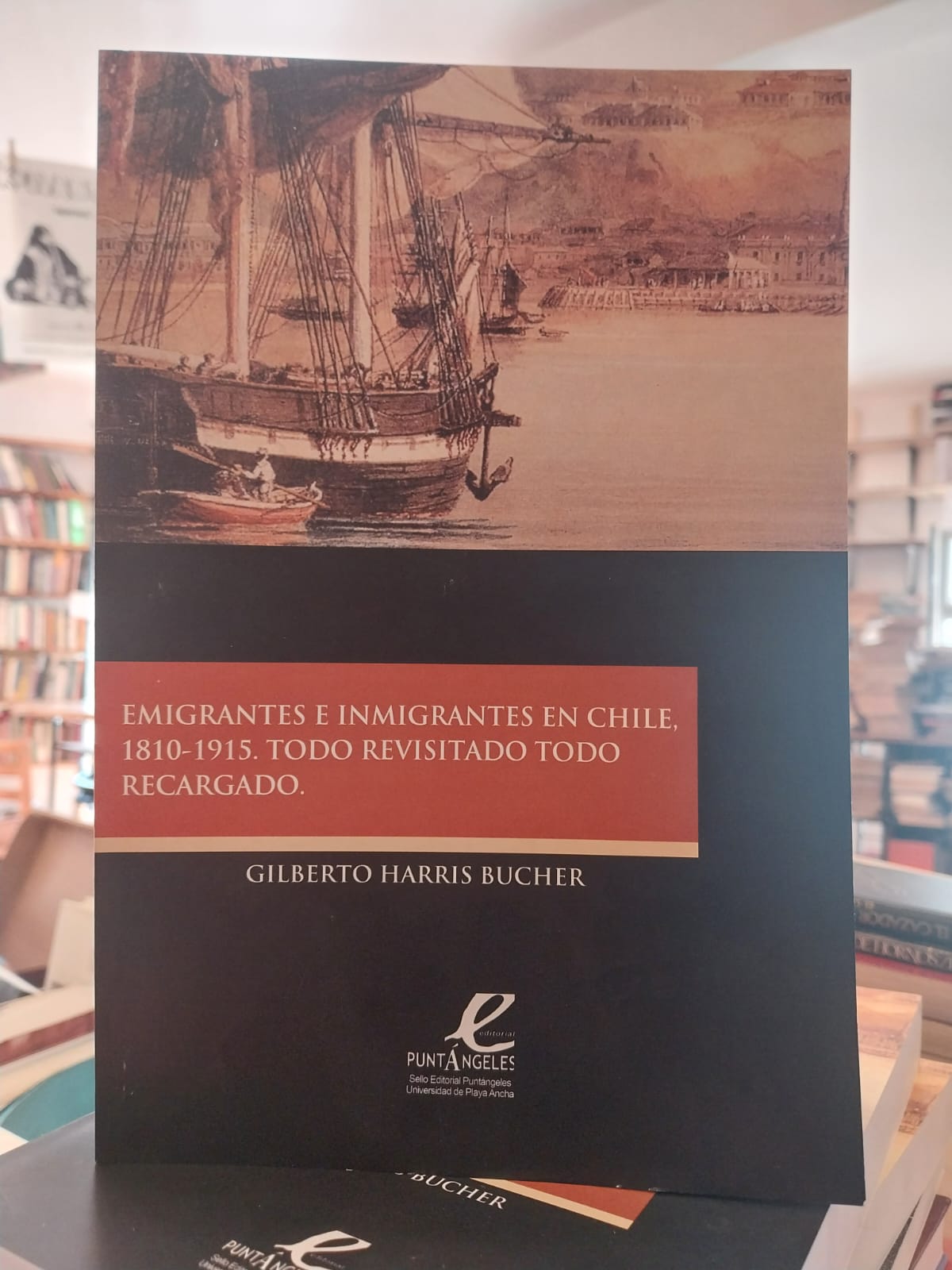 Emigrantes e inmigrantes en Chile, 1810-1915. Todo revisitado todo recargado