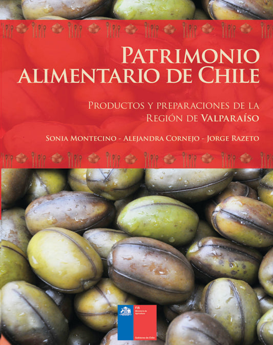 Patrimonio alimentario de chile. Productos y prepararaciones de la V region