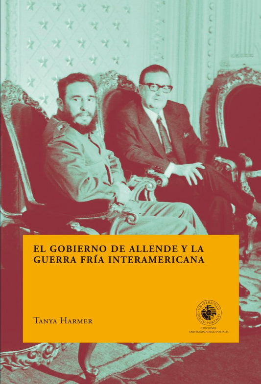 El gobierno de Allende y la guerra fría interamericana