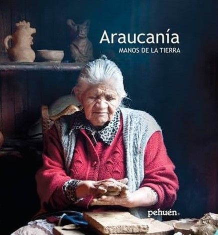 Araucanía. Manos de la tierra