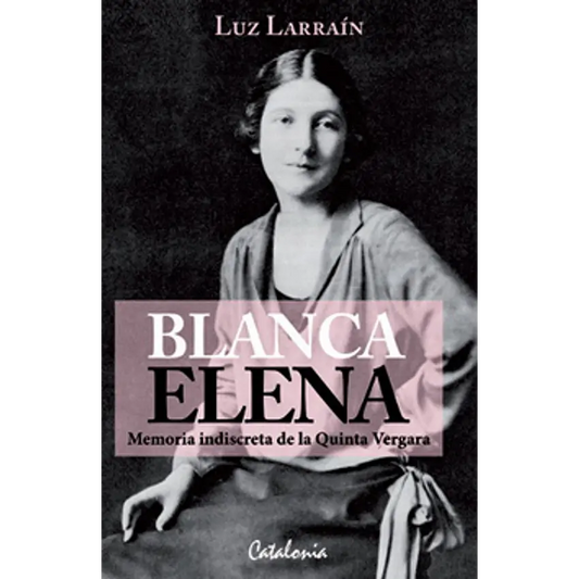 Blanca Elena. Memoria indiscreta de la Quinta Vergara