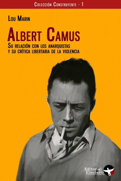 Albert Camus y su relación con los anarquistas y su crítica libertaria de la violencia