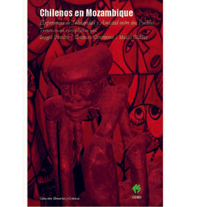 Chilenos en Mozambique. Experiencia de amistad y solidaridad entre dos pueblos