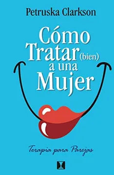 Cómo tratar (bien) a una mujer. Terapia para parejas