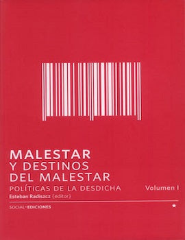 Malestar y destinos del malestar. Políticas de la desdicha