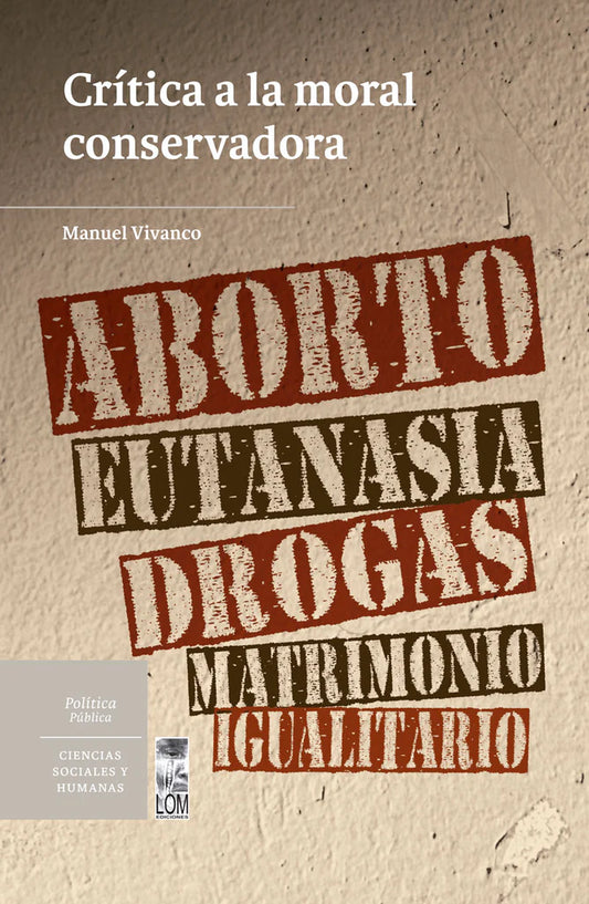Crítica a la moral conservadora. Aborto, eutanasia, drogas y matrimonio igualitario