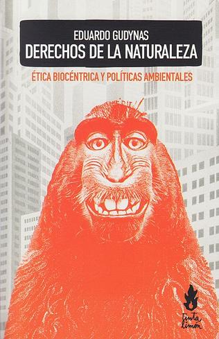 Derechos de la naturaleza. Ética biocéntrica y políticas ambientales
