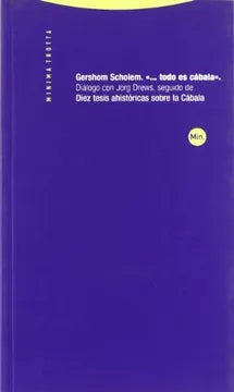 Todo es Cabala: Dialogo con Jorge Drews, Seguido de Diez Tesis ah Istoricas Sobre la Cabala