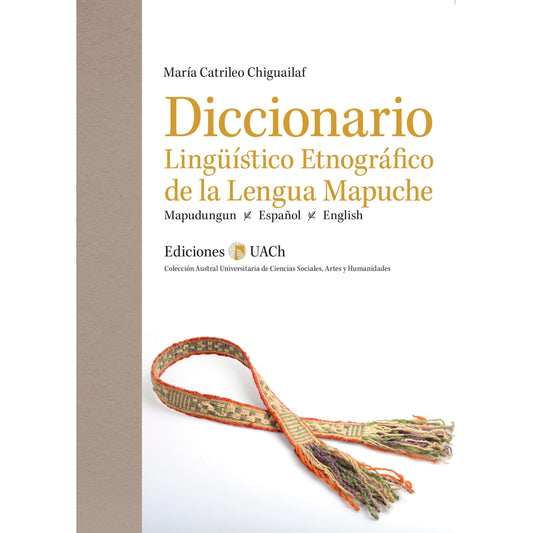 Diccionario Lingüístico Etnográfico de la Lengua Mapuche. Mapudungun, español, english