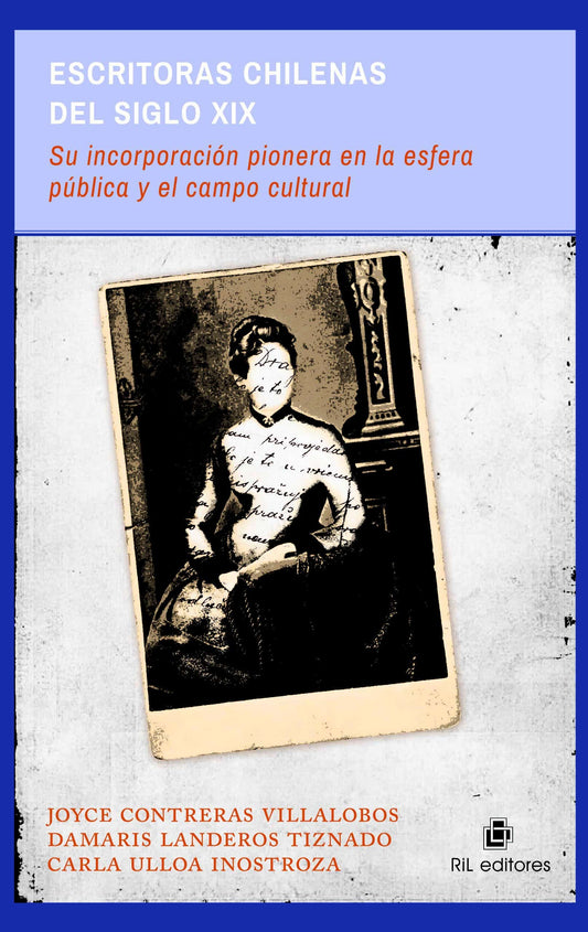 Escritoras chilenas del siglo XIX. Su incorporación pionera a la esfera pública y al campo cultural