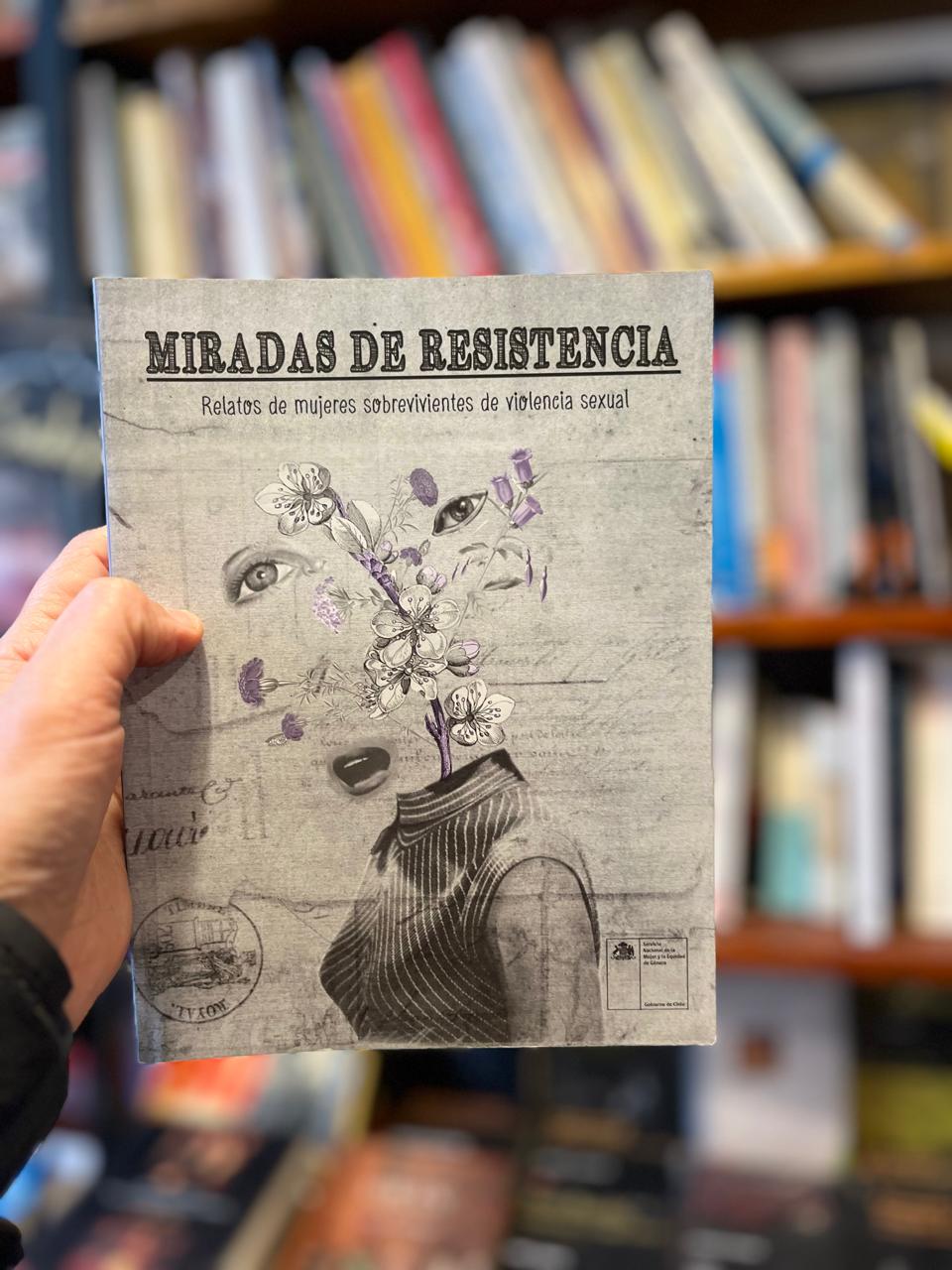 Miradas de resistencia. Relatos de mujeres sobrevivientes de violencia sexual