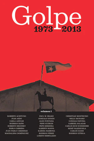 Golpe 1973-2013. Volumen 1
