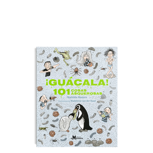 ¡Guácala! 101 cosas asquerosas