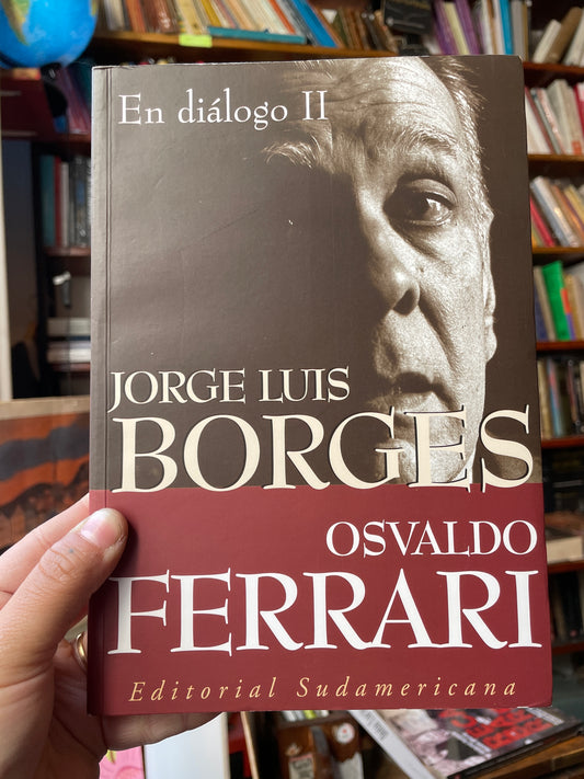 En diálogo II. Jorge Luis Borges con Osvaldo Ferrari