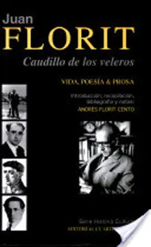 Juan Florit. Caudillo de los veleros. Vida, poesía & prosa