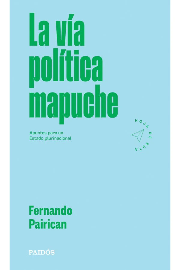 La vía política mapuche. Apuntes para un Estado plurinacional