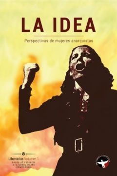 La idea. Perspectivas de mujeres anarquistas