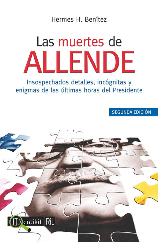 Las muertes de Salvador Allende. Insospechados detalles, incógnitas y enigmas de las últimas horas del Presidente