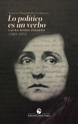 Lo político es un verbo. Laura Rodig Pizarro 1901-1972
