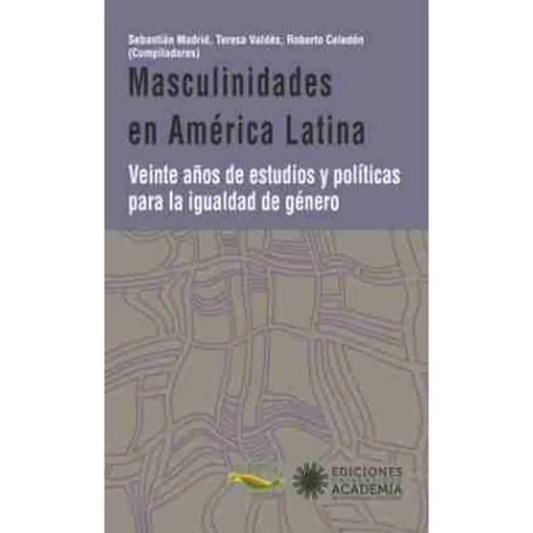 Masculinidades en América Latina. Veinte años de estudios y políticas para la igualdad de género