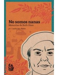No somos nanas. Memorias de Ruth Olate