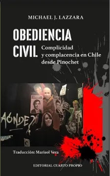 Obediencia civil. Complicidad y complaciencia en Chile desde Pinochet