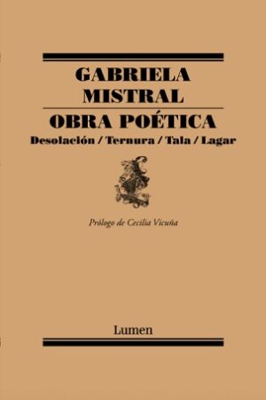 Obra poética. Desolación / Ternura / Tala / Lagar