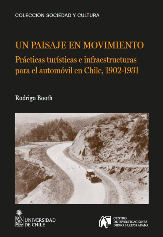 Un paisaje en movimiento. Prácticas turísticas e infraestructuras para el automóvil en Chile, 1902-1931