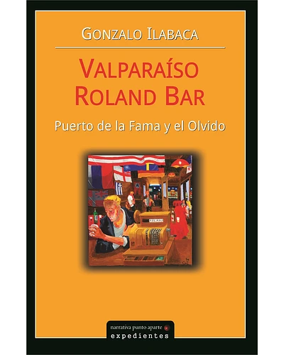 Valparaíso Roland Bar: Puerto de la fama y el olvido