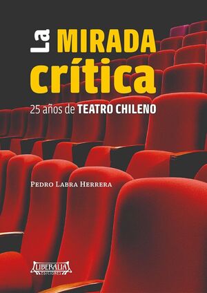 La mirada crítica. 25 años de teatro chileno