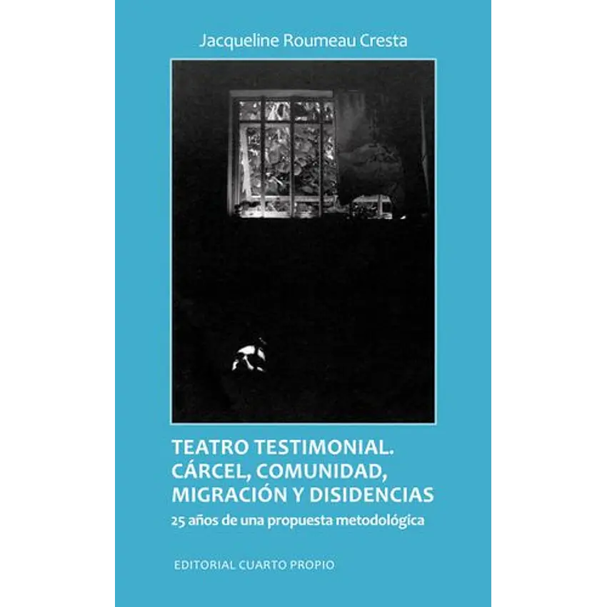 Testro testimonial. Cárcel, comunidad, migración y disidencias: 25 años de una propuesta metodológica