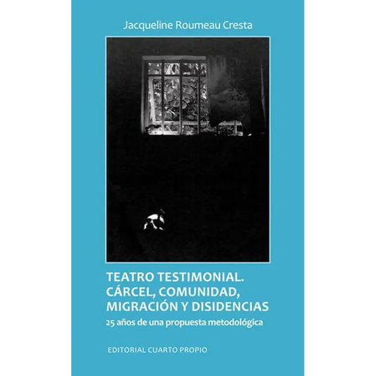 Testro testimonial. Cárcel, comunidad, migración y disidencias: 25 años de una propuesta metodológica