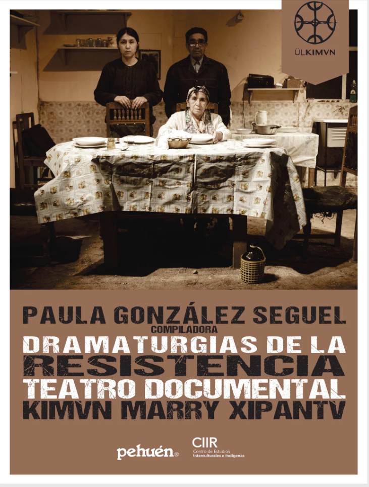 Dramaturgias de la resistencia. Teatro Documental Kimvn Marry Xipantv